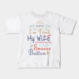 My Wife Is Hooked On The Snooze Button Shirt Husband Gift Kids T-Shirt